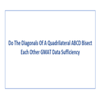 Do The Diagonals Of A Quadrilateral ABCD Bisect Each Other GMAT Data Sufficiency